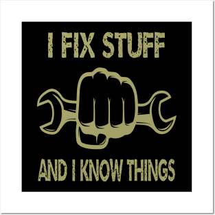 I Fix Stuff And I Know Things Posters and Art